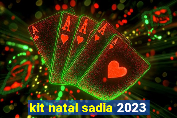 kit natal sadia 2023